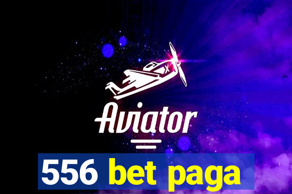 556 bet paga