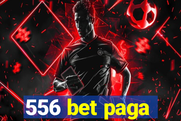 556 bet paga