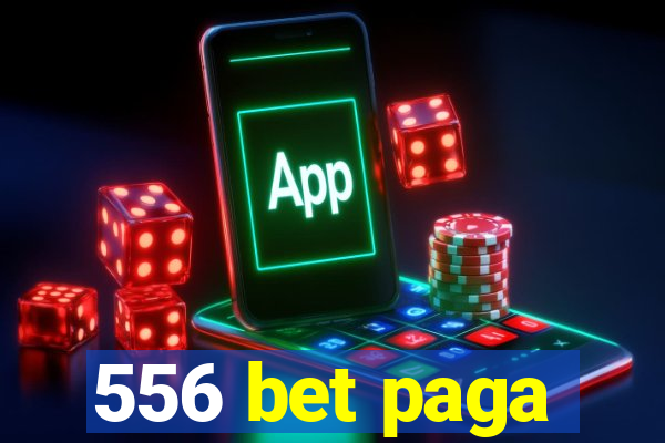 556 bet paga