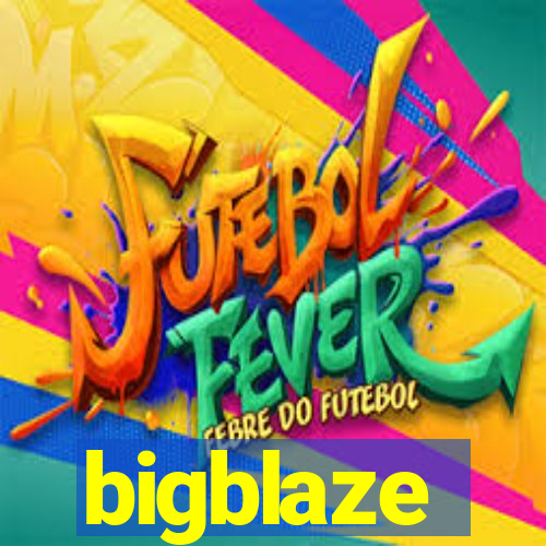 bigblaze