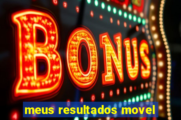 meus resultados movel