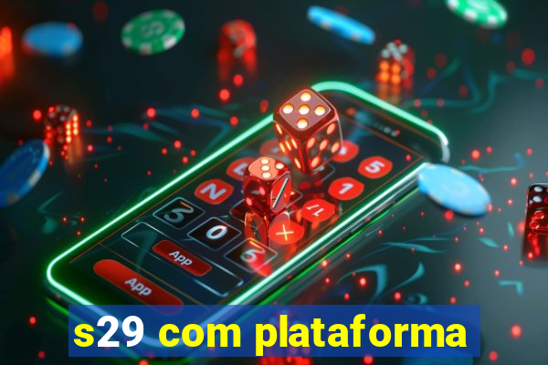s29 com plataforma
