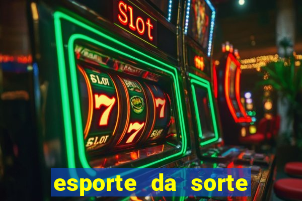 esporte da sorte deposito minimo