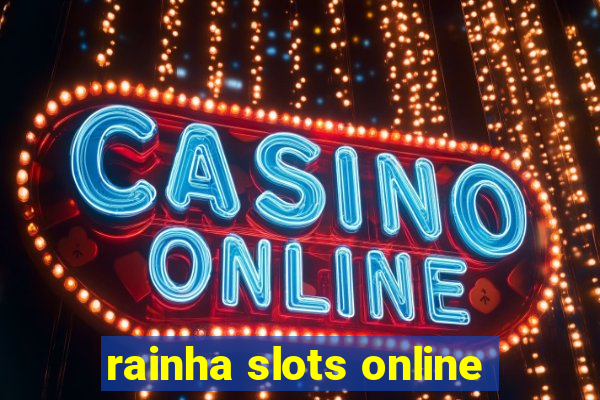 rainha slots online