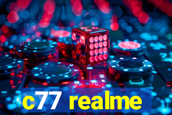 c77 realme