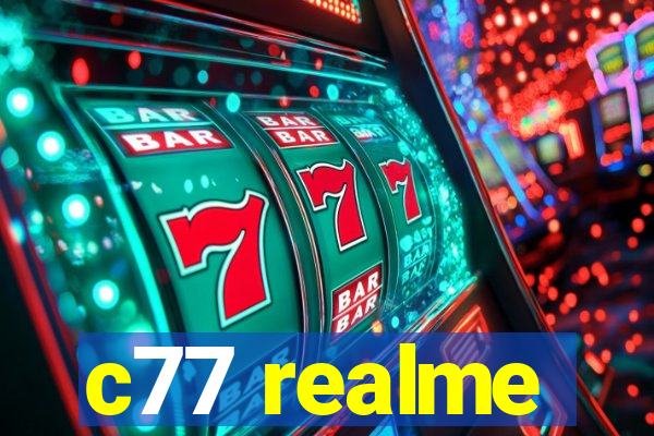 c77 realme