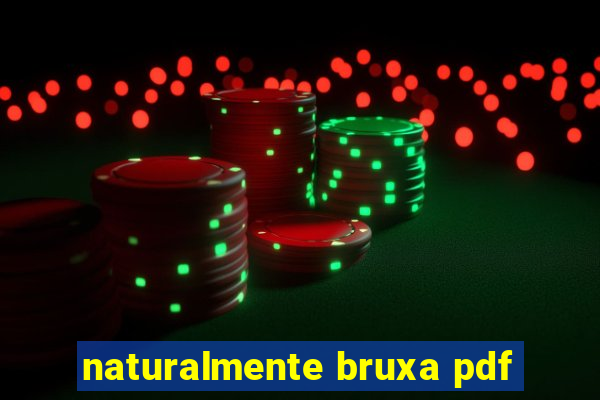 naturalmente bruxa pdf
