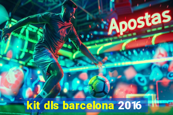 kit dls barcelona 2016