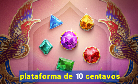 plataforma de 10 centavos