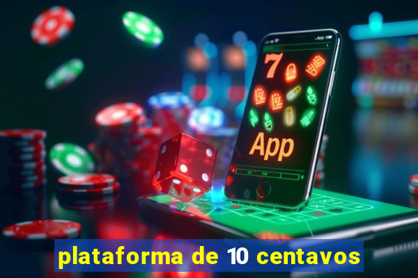plataforma de 10 centavos