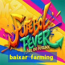 baixar farming simulator 18 dinheiro infinito