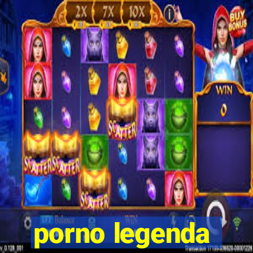 porno legenda
