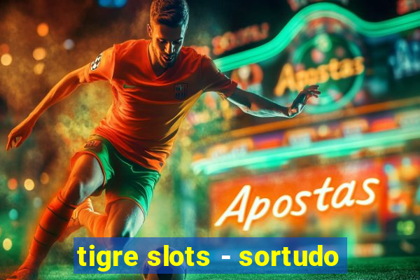 tigre slots - sortudo