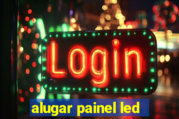 alugar painel led