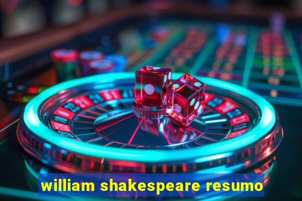 william shakespeare resumo