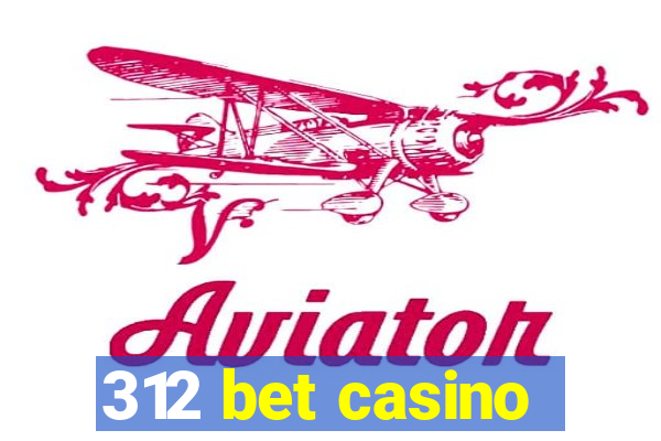 312 bet casino