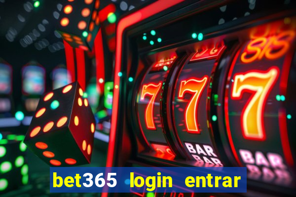 bet365 login entrar agora direto