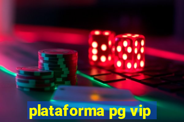 plataforma pg vip