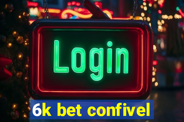 6k bet confivel