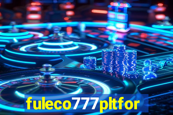 fuleco777pltfor