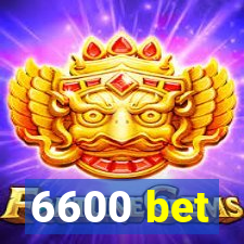 6600 bet
