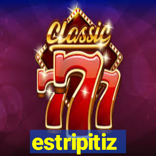 estripitiz