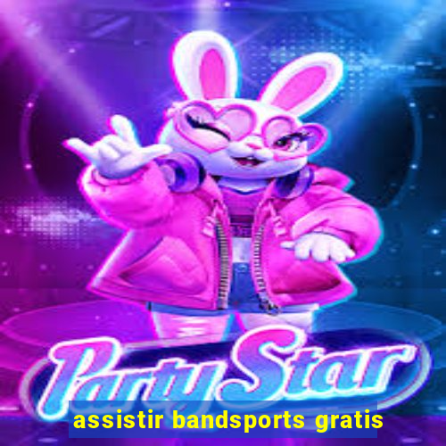 assistir bandsports gratis