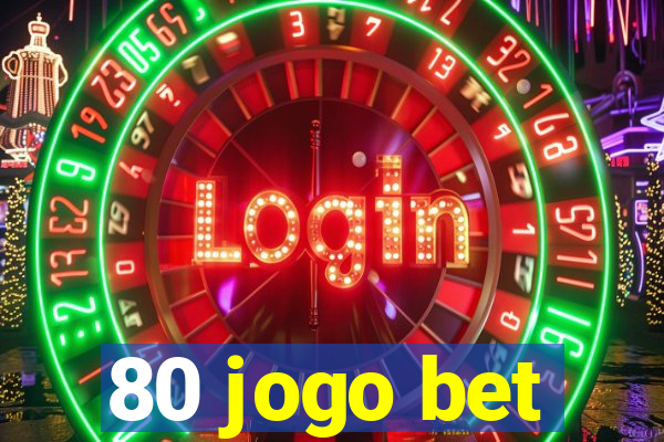 80 jogo bet