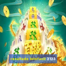 resultado lotofacil 3123