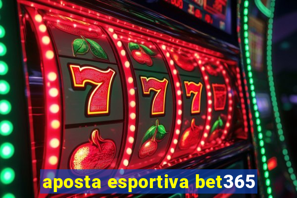 aposta esportiva bet365