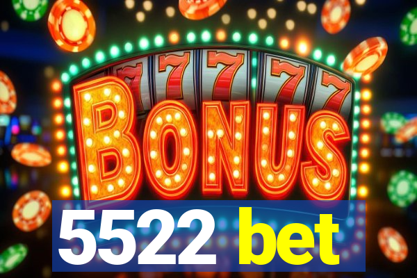 5522 bet