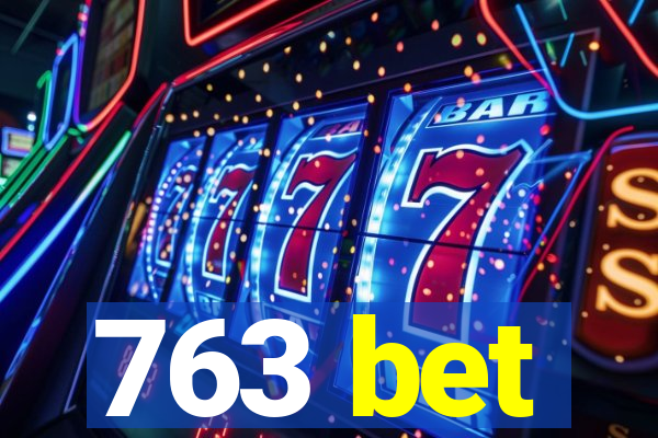 763 bet