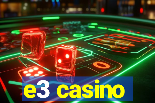 e3 casino