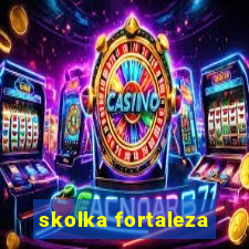 skolka fortaleza