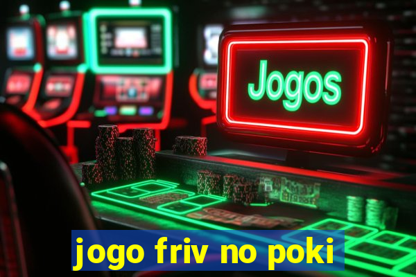 jogo friv no poki