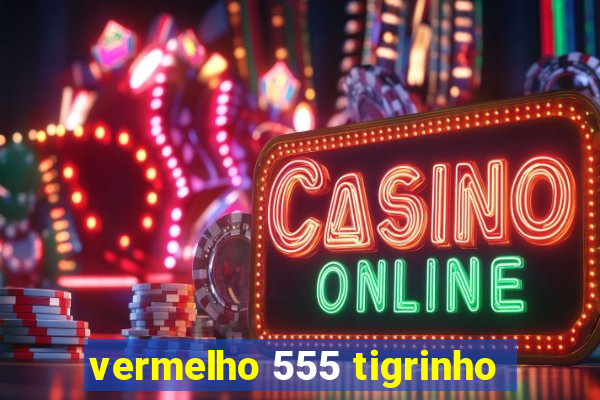 vermelho 555 tigrinho