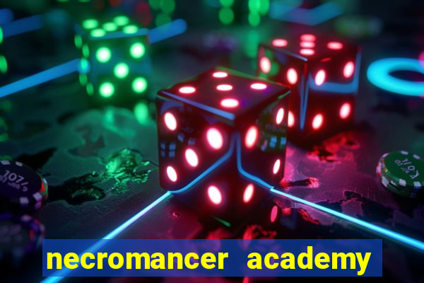 necromancer academy and the genius summoner 99