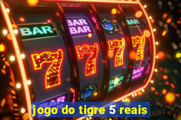 jogo do tigre 5 reais
