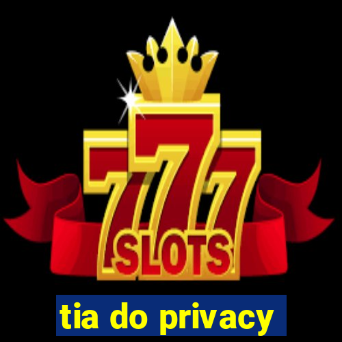 tia do privacy