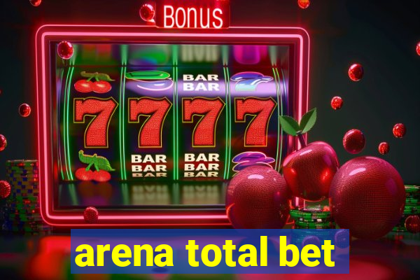 arena total bet