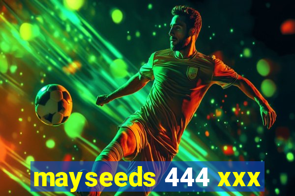 mayseeds 444 xxx