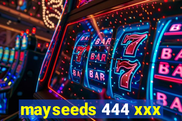 mayseeds 444 xxx