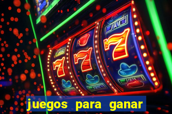 juegos para ganar dinero de verdad gratis