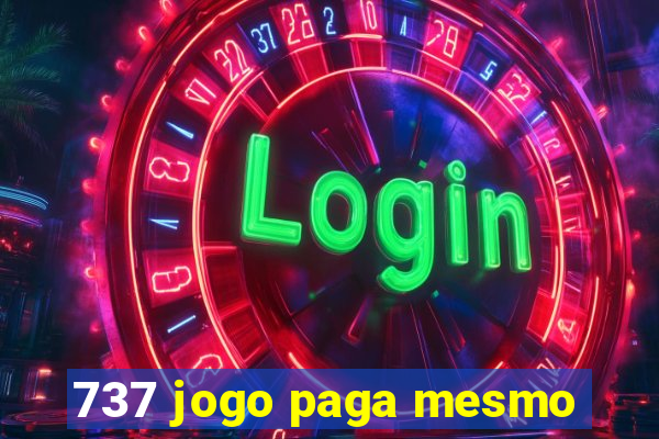 737 jogo paga mesmo