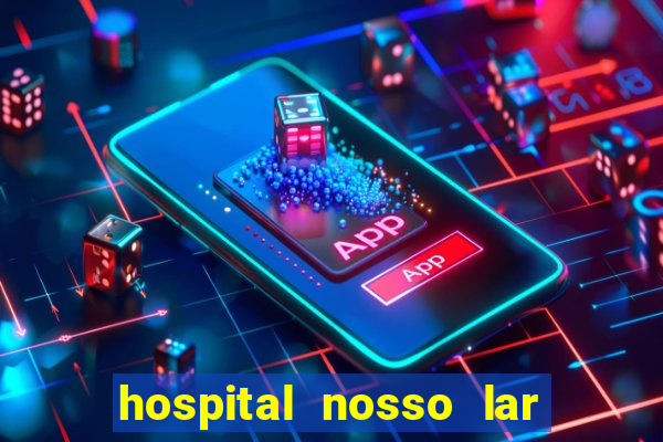 hospital nosso lar fortaleza telefone