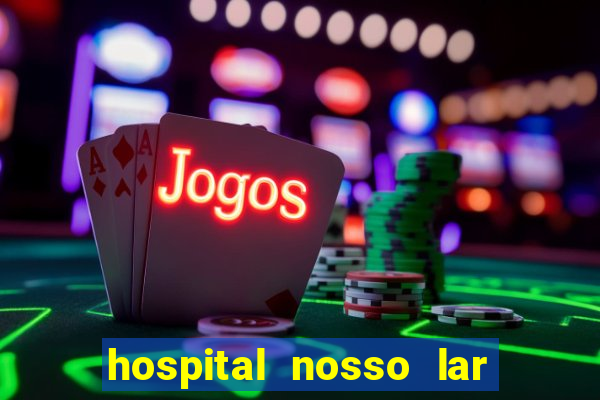 hospital nosso lar fortaleza telefone