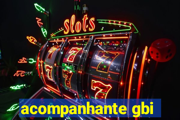 acompanhante gbi