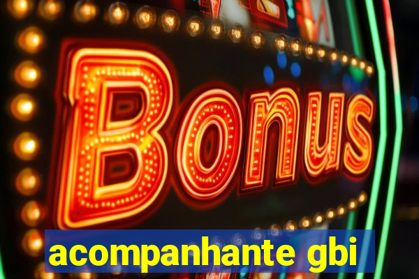 acompanhante gbi