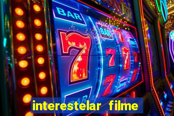 interestelar filme completo dublado