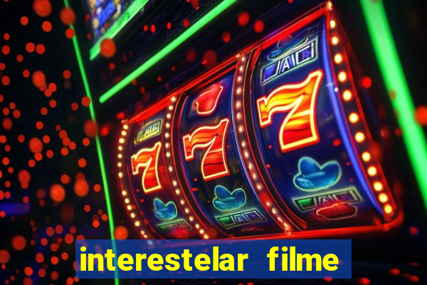 interestelar filme completo dublado